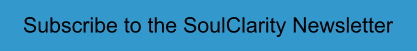 Subscribe to the SoulClarity Newsletter